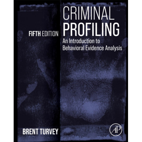 Criminal Profiling: An Introduction to Behavioral Evidence Analysis