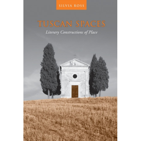 Tuscan Spaces: Literary Constructions of Space