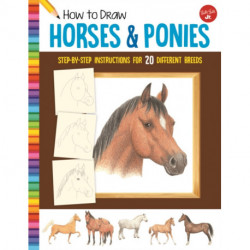How to Draw Horses & Ponies: Step-by-step instructions for 20 different breeds