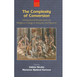 The Complexity of Conversion: Intersectional Perspectives on Religious Change in Antiquity and Beyond