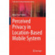Perceived Privacy in Location-Based Mobile System