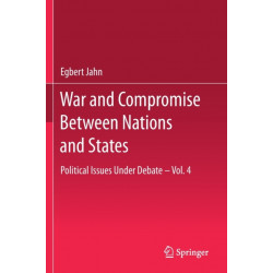 War and Compromise Between Nations and States: Political Issues Under Debate – Vol. 4