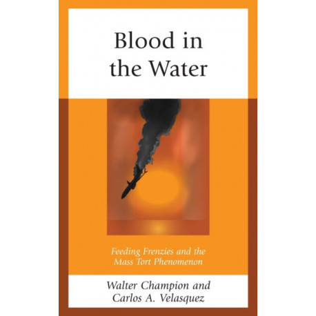 Blood in the Water: Feeding Frenzies and the Mass Tort Phenomenon
