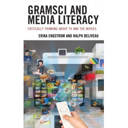 Gramsci and Media Literacy: Critically Thinking about TV and the Movies