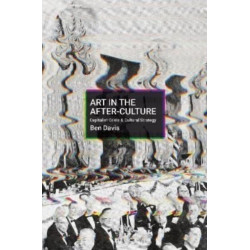 Art in the After-Culture: Capitalist Crisis and Cultural Strategy