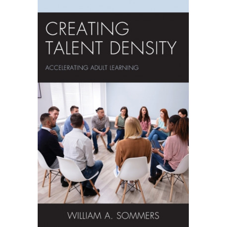 Creating Talent Density: Accelerating Adult Learning