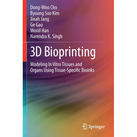 3D Bioprinting: Modeling In Vitro Tissues and Organs Using Tissue-Specific Bioinks