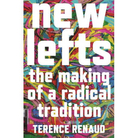 New Lefts: The Making of a Radical Tradition