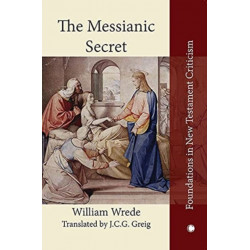 The The Messianic Secret: Das Messiasgeheimnis in den Evangelien