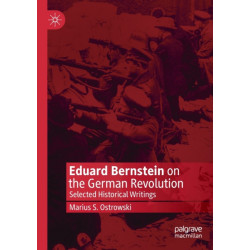 Eduard Bernstein on the German Revolution: Selected Historical Writings