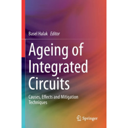 Ageing of Integrated Circuits: Causes, Effects and Mitigation Techniques