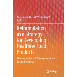 Reformulation as a Strategy for Developing Healthier Food Products: Challenges, Recent Developments and Future Prospects
