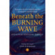 Beneath the Burning Wave