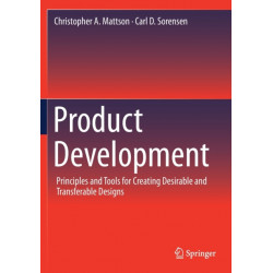 Product Development: Principles and Tools for Creating Desirable and Transferable Designs