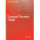Transport Processes Primer