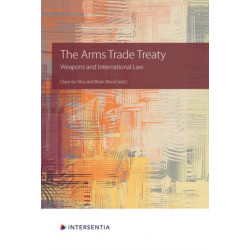 The Arms Trade Treaty: Weapons and International Law