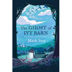 The Ghost of Ivy Barn: The Witches of Woodville 3