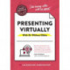 The Non-Obvious Guide to Presenting Virtually (With or Without Slides)