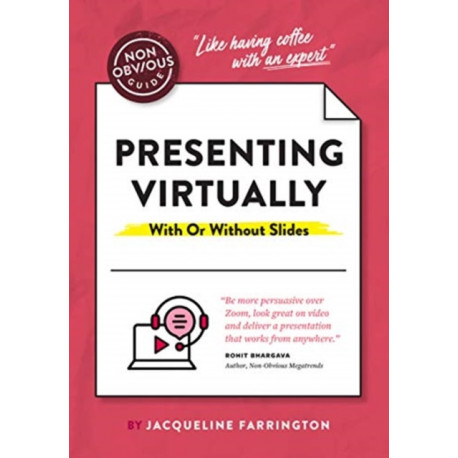 The Non-Obvious Guide to Presenting Virtually (With or Without Slides)