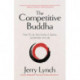 The Competitive Buddha: How to Up Your Game in Sports, Leadership and Life (Book on Buddhism, Sports Book, Guide for Self-Improvement)