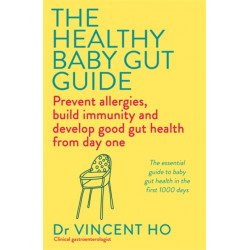 The Healthy Baby Gut Guide: Prevent allergies, build immunity and develop good gut health from day one