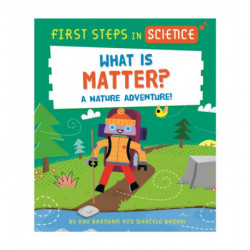 First Steps in Science: First Steps in Science: What is Matter?