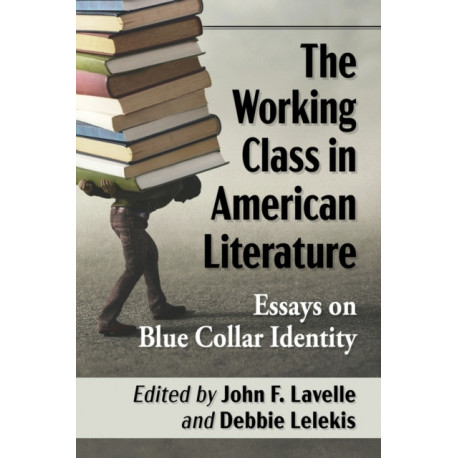 The Working Class in American Literature: Essays on Blue Collar Identity