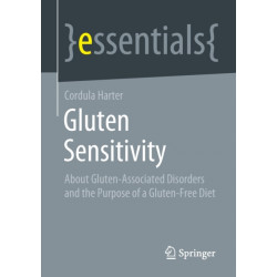 Gluten Sensitivity: About Gluten-Associated Disorders and the Purpose of a Gluten-Free Diet