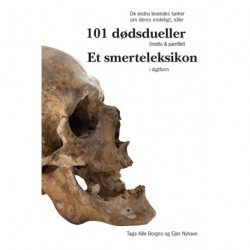 De endnu levendes tanker om deres endeligt eller 101 dødsdueller (motto & pamflet): et smerteleksikon i digtform
