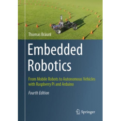 Embedded Robotics: From Mobile Robots to Autonomous Vehicles with Raspberry Pi and Arduino