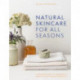 Natural Skincare For All Seasons: A Modern Guide to Growing & Making Plant-Based Products