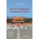Sacred Landscapes of Imperial China: Astronomy, Feng Shui, and the Mandate of Heaven