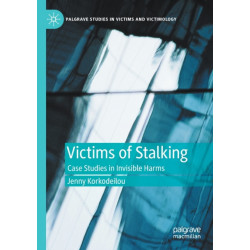 Victims of Stalking: Case Studies in Invisible Harms
