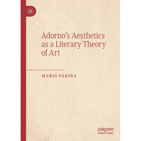 Adorno’s Aesthetics as a Literary Theory of Art