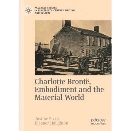 Charlotte Bronte, Embodiment and the Material World