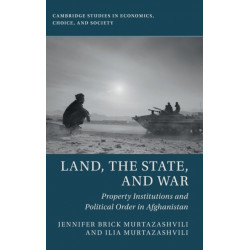 Land, the State, and War: Property Institutions and Political Order in Afghanistan