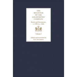 The Register of the Goldsmiths' Company: Deeds and Documents, c. 1190 to  c. 1666 [3 Volume Set]: Vol I - III