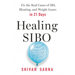 Healing SIBO: Fix the Cause of IBS, Bloating, and Weight Issues in 21 Days