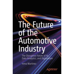 The Future of the Automotive Industry: The Disruptive Forces of AI, Data Analytics, and Digitization