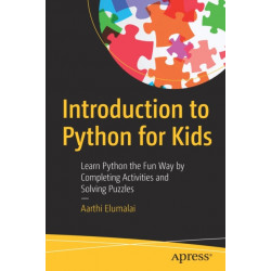 Introduction to Python for Kids: Learn Python the Fun Way by Completing Activities and Solving Puzzles