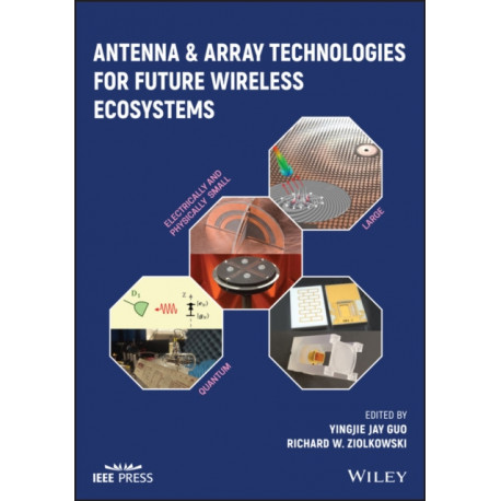 Antenna and Array Technologies for Future Wireless Ecosystems