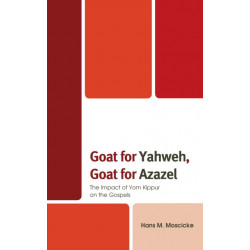 Goat for Yahweh, Goat for Azazel: The Impact of Yom Kippur on the Gospels