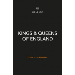 The Kings & Queens: The Real Lives of the English Monarchs