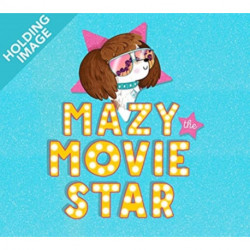Mazy the Movie Star: The hilarious Dog-Tastic picture book from Hollywood star Isla Fisher