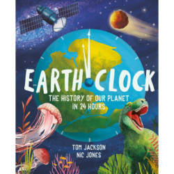 Earth Clock: The History of Our Planet in 24 Hours
