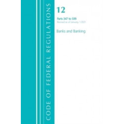 Code of Federal Regulations, Title 12 Banks and Banking 347-599, Revised as of January 1, 2021