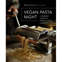 Vegan Pasta Night: A Modern Guide to Italian-Style Cooking
