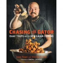 Chasing the Gator: Isaac Toups and the New Cajun Cooking