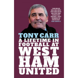 Tony Carr: A Lifetime in Football at West Ham United