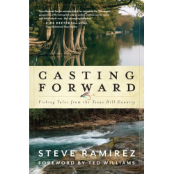 Casting Forward: Fishing Tales from the Texas Hill Country